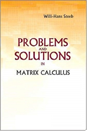 Problems and Solutions in Matrix Calculus by Willi-Hans Steeb